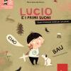 Lucio E I Primi Suoni. Giochi D'imitazione Verbale Per I Pi Piccoli