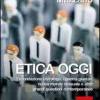 Etica Oggi. Fecondazione Eterologa, guerra Giusta, Nuova Morale Sessuale E Altre Grandi Questioni Contemporanee