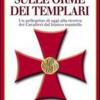 Sulle Orme Dei Templari. Un Pellegrino Di Oggi Alla Ricerca Dei Cavalieri Dal Bianco Mantello. Vol. 3