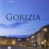 Gorizia. Storia e immagini. Ediz. illustrata