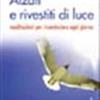 Alzati E Rivestiti Di Luce. Meditazioni Per Ricominciare Ogni Giorno