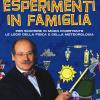 Piccoli Esperimenti In Famiglia. Per Scoprire In Modo Divertente Le Leggi Della Fisica E Della Meteorologia. Nuova Ediz.