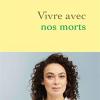 Vivre avec nos morts: petit trait de consolation