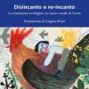 Disincanto e re-incanto. La transizione ecologica: un nuovo modo di vivere