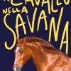 A Cavallo Nella Savana. Storie Di Cavalli. Ediz. Illustrata