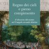 Il Regno Dei Cieli E Pieno Compimento. Il Discorso Del Monte Nel Vangelo Secondo Matteo