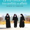 La Vita Consacrata Tra Conflitti E Affetti. Incontri Di Formazione