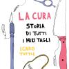 La cura. Storia di tutti i miei tagli