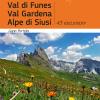 Val di Funes, Val Gardena, Alpe di Siusi. 43 escursioni