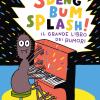 Sdeng Bum Splash! Il Grande Libro Dei Rumori. Ediz. A Colori