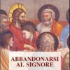 Abbandonarsi Al Signore. Tracce Per L'adorazione Eucaristica Seguendo I Libri Dei Profeti Sofonia E Aggeo