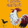 Il Galletto Maciste. Ediz. Illustrata