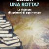 Cerchi una rotta? Le risposte di scrittori di ogni tempo