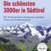 Die Schnsten 3000er In Sdtirol: 70 Lohnende Hochtouren