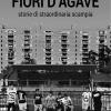 Fiori D'agave. Storie Di Straordinaria Scampia