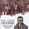 Jan Karski. L'uomo che scopr l'Olocausto