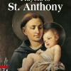 Prayers to St. Anthony. The world's best-loved Saint