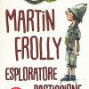 Martin Frolly. Esploratore pasticcione