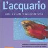 L'acquario. Pesci E Piante In Splendida Forma