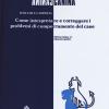 Psicologia Canina. Come Interpretare E Correggere I Problemi Di Comportamento Del Cane