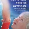 Con La Mano Nella Tua Camminer. La Propria Disabilit, Un Dono Per Gli Altri