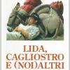 Lida, Cagliostro E (noi) Altri. Storie Vere Di Uomini E Animali