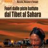 Fuori Dalle Piste Battute. Viaggi Magici Fra Il Sahara, Il Tibet E La Toscana