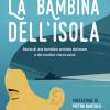 La bambina dell'isola. Storia di una bambina arrivata dal mare e del medico che la salv