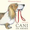 Cani da amare. Ediz. a colori