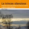 Le trincee silenziose. Proposte escursionistiche tra natura e storia lungo la Linea Cadorna