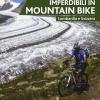 Itinerari Imperdibili In Mountain Bike. Lombardia E Svizzera