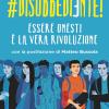 #disobbediente! Essere onesti  la vera rivoluzione