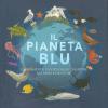 Il Pianeta Blu. Gli Habitat E La Vita Delle Creature Dei Mari E Dei Fiumi. I Colori Del Mondo