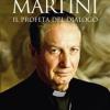 Carlo Maria Martini. Il Profeta Del Dialogo