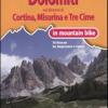 Dolomiti. Nei dintorni di Cortina, Misurina e Tre Cime in mountain bike. 30 itinerari tra Ampezzano e Cadore