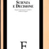 Scienza E Decisione. Saggio Sul Pensiero Politico Di Karl Popper