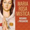 Maria Rosa Mistica. Rosario E Preghiere