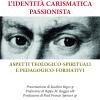 L'identit Carismatica Passionista. Aspetti Teologico-spirituali E Pedagogico-formativi