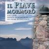 Il Piave mormor. 1917-1918 fronte dolomitico: un fiume di racconti