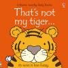 That's not my tiger. Ediz. illustrata