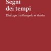 Segni Dei Tempi. Dialogo Tra Vangelo E Storia