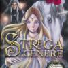 Strega Della Cenere. Principesse Del Regno Della Fantasia. Vol. 11