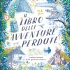 Il libro delle avventure perdute. I carnet ritrovati di un ignoto avventuriero