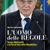 L'uomo Delle Regole. Sergio Mattarella E La Terza Fase Della Repubblica