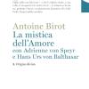 La mistica dell'amore con Adrienne von Speyr e Hans Urs von Balthasar. Vol. 1