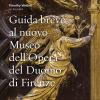 Guida Breve Al Nuovo Museo Dell'opera Del Duomo Di Firenze