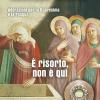 Adorazioni Eucaristiche.  Risorto, Non  Qui. Adorazioni Per La Quaresima E La Pasqua