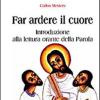 Far ardere il cuore. Introduzione alla lettura orante della parola