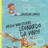 Meglio Non Essere Leonardo Da Vinci!