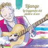 Django. La leggenda del plettro d'oro. Con CD Audio. Con gadget